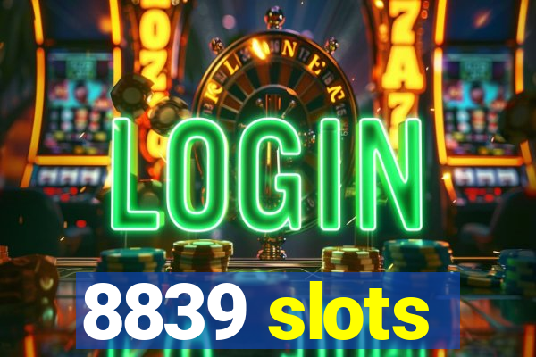 8839 slots